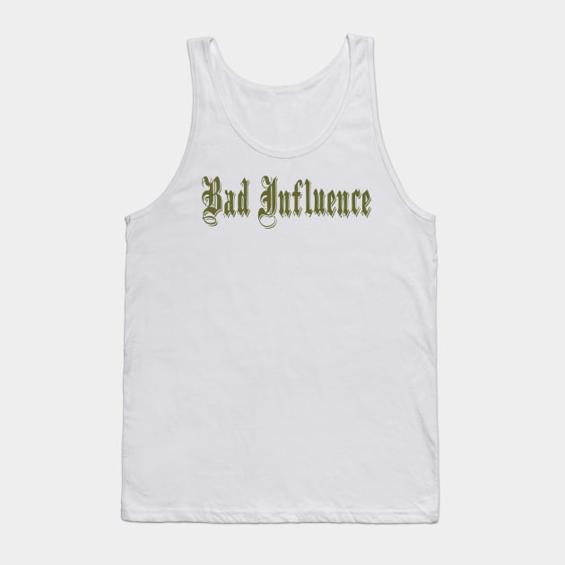 Bad Influence Tank Top by DavesTees